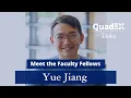 Meet the Faculty Fellows Yue Jiang