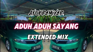 ayok remixer aduh aduh sayang extended mix 