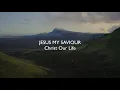 Download Lagu Jesus My Saviour (Lyric Video)