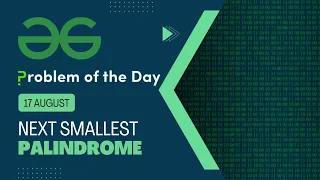 Next Smallest Palindrome 17 August POTD Geeks for Geeks Problem of the Day