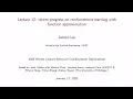 Winter Lecture Lecture 12 Recent Progress on RL with Function Approximation