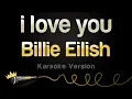 Download Lagu Billie Eilish - i love you (Karaoke Version)