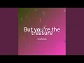 Download Lagu But you're the treasure