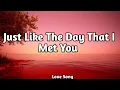 Download Lagu Just Like The Day That I Met You 💔 (Lyrics)| Heartfelt Love Song | Emotional New Release