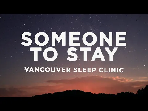 Download MP3 Vancouver Sleep Clinic - Someone to Stay (Lyrics) sped up