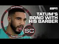 Jayson Tatum s relationship with his barber is like family NBA on ESPN