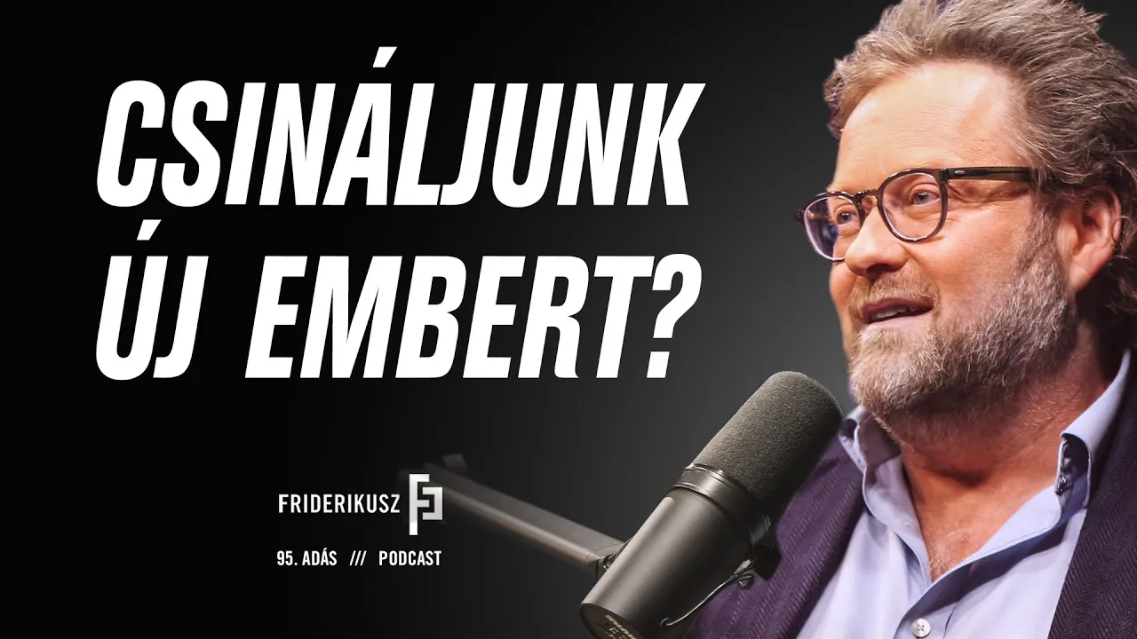 CSINÁLJUNK ÚJ EMBERT? - Beszélgetés Dávid-Barrett Tamás viselkedéskutatóval/Friderikusz Podcast 95.