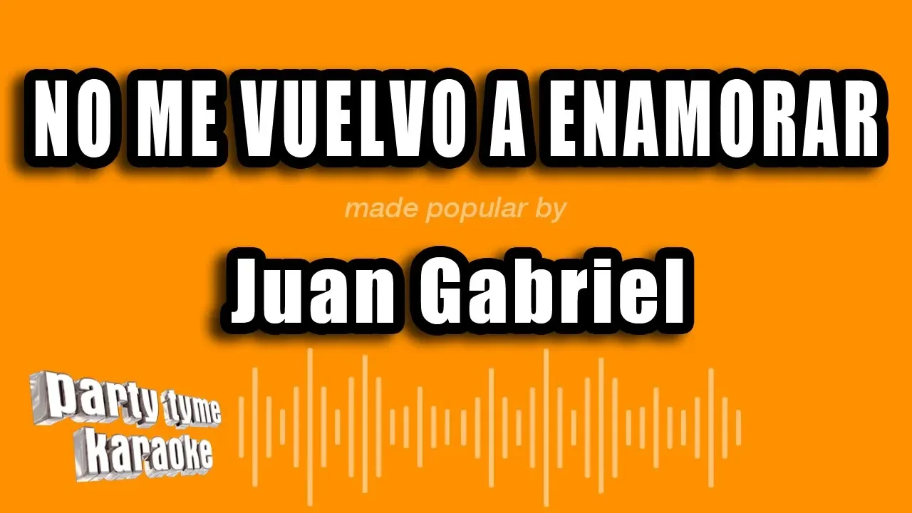 Juan Gabriel - No Me Vuelvo A Enamorar (Versión Karaoke) Juan Gabriel - No Me Vuelvo A Enamorar (Versión Karaoke)