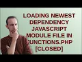 Loading newest dependency javascript module file in functions php closed