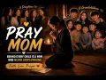 Mom s Prayers Maa Nyei Daux Gaux