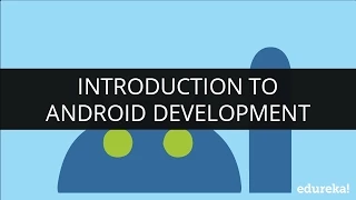 Introduction to Android Android App Development Tutorial for Beginners Edureka