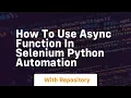 How to use async function in selenium python automation