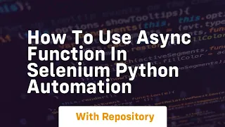 How to use async function in selenium python automation