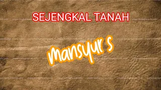 Download SEJENGKAL TANAH MANSYUR S COVER LIRIK MP3