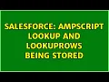 Salesforce AMPScript Lookup and LookupRows being stored