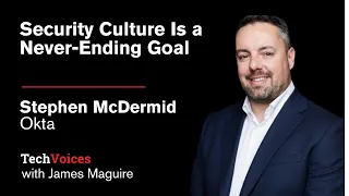 Okta s Stephen McDermid Security Culture Is a Never-Ending Goal