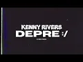 Depre :/ - Kenny Rivers