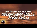 Download Lagu Difarina Indra Adella Ft. Fendik Adella - Aku Cinta Kamu (Lirik)