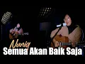 Download Lagu Semua Akan Baik Saja - Nuniq (Official Live Studio)