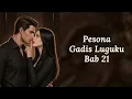 Pesona Gadis Luguku || Bab 21 || Cerpen Romantis #cerpen  #romantic #romantis