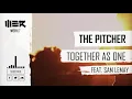 Download Lagu The Pitcher - Together As One (feat Sam LeMay) (Official Audio)
