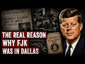 The Real Reason JFK Was in Dallas What the Warren Commission Buried