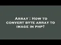 Array How to convert byte array to image in php