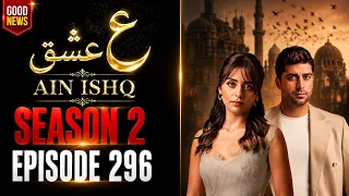 ain ishq season 2 episode 296 urdu dubbed good news for fans 