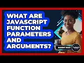 What Are JavaScript Function Parameters And Arguments - JavaScript Toolkit