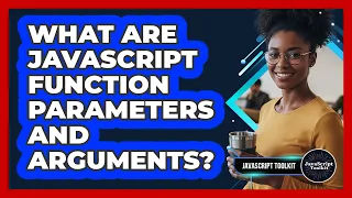 What Are JavaScript Function Parameters And Arguments - JavaScript Toolkit