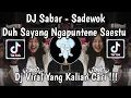 Download Lagu DJ SABAR - SADEWOK REMIX | DUH SAYANG NGAPUNTENE SAESTU YEN DERENG SAGET NURUTI OPO KAREPMU VIRAL