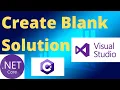 Dotnet Core Tutorial Create Blank Solution in Visual Studio