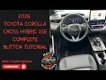 2026 Toyota Corolla Cross Hybrid XSE Complete Button Tutorial