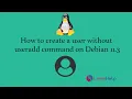How to create a user without useradd command on Debian 11 3
