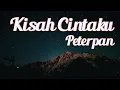 Download Lagu Kisah Cintaku - Peterpan || LIRIK VIDEO