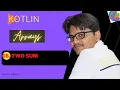 16 Two Sum Kotlin Arrays Data Structures And Algorithms Android