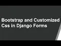 Bootstrapify and Customize css in Django Forms