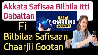 Akkata Safisaa Bilbilaa Itti Dabalataan Fi Safisaan Bilbila Chaarjii Godhuuf Fast Charging  Akkata Safisaa Bilbilaa Itti Dabalataan Fi Safisaan Bilbila Chaarjii Godhuuf Fast Charging