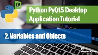 2 Variables and Objects - Python PyQt5 Desktop Application Development Tutorial