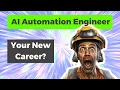 Whats an AI automation Engineer And how you can decide if this is the right career path for you