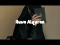 Download Lagu Huwa Alquran - {speed up}
