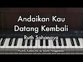 Download Lagu Andaikan Kau Datang - Ruth Sahanaya | Piano Karaoke by Andre Panggabean (2025)