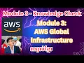 AWS Cloud Foundation Module 3 - Knowledge Check AWS Global Infrastructure Overview