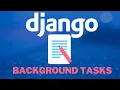 Background tasks in Django How to create tasks in the background in Django - Quick easy
