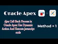 Ajax Call Back Process in Oracle Apex Use Dynamic Action And Execute javascript code Method 1