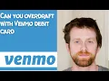 Can you overdraft with Venmo debit card