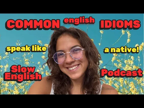 B1: listening lento — Speak like a NATIVE! 🗣️ COMMON Inglês IDIOMS! -- Podcast for A2-B1 Iniciantes! | Miss Honey 🍯