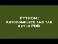 PYTHON Autocomplete and tab key in PDB