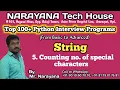 Python String Counting no of special characters Mr Narayana Narayana Tech House 9010607010