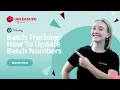 Batch Tracking How To Update Batch Numbers Unleashed Inventory Management Training Academy